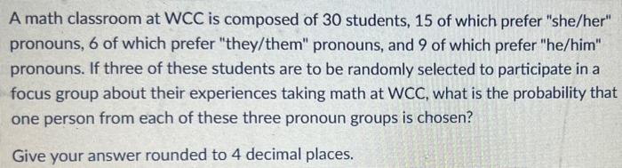 A Math Classroom At Wcc Is Composed Of 30 Students 15 Of Which Prefer She Her Pronouns 6 Of Which Prefer They Them 1