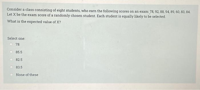Consider A Class Consisting Of Eight Students Who Earn The Following Scores On An Exam 78 92 88 94 89 60 83 84 1