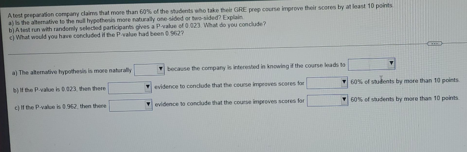 A Test Preparation Company Claims That More Than 60 Of The Students Who Take Their Gre Prep Course Improve Their Scores 1
