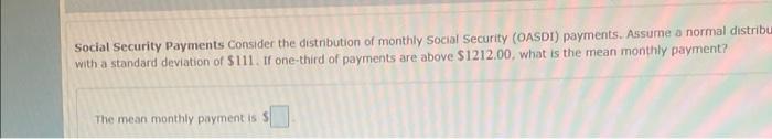 Social Security Payments Consider The Distribution Of Monthly Social Security Oasdi Payments Assume A Normal Distribu 1