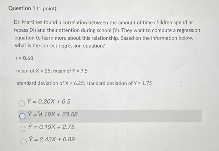 Question 1 1 Point Dr Martinez Found A Correlation Between The Amount Of Time Children Spend At Recess X And Their 1