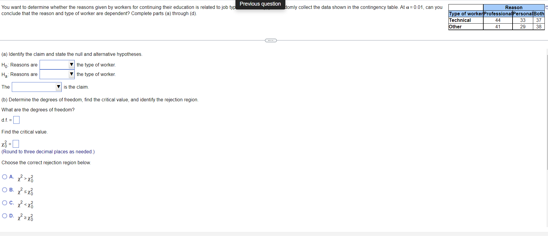 Previous Question Domly Collect The Data Shown In The Contingency Table At A 0 01 Can You You Want To Determine Whet 1