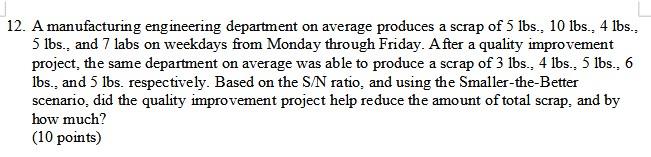 12 A Manufacturing Engineering Department On Average Produces A Scrap Of 5 Lbs 10 Lbs 4 Lbs 5 Lbs And 7 Labs On 1
