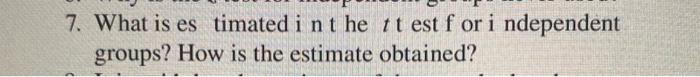 7 What Is Estimated I Nt He Tt Est For I Ndependent Groups How Is The Estimate Obtained 1