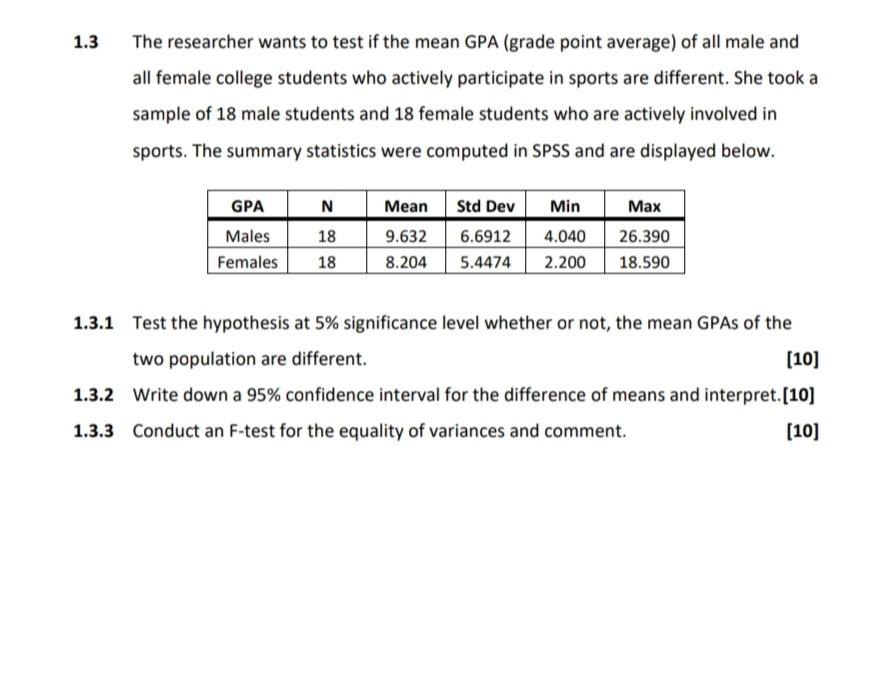 1 3 The Researcher Wants To Test If The Mean Gpa Grade Point Average Of All Male And All Female College Students Who A 1