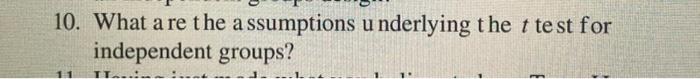 10 What A Re The Assumptions U Nderlying The T Test For Independent Groups 11 1