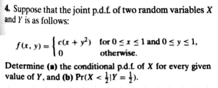 4 Suppose That The Joint P D F Of Two Random Variables X And Y Is As Follows X Y2 For 0 X 1 And 0 Sy 1 Otherwis 1