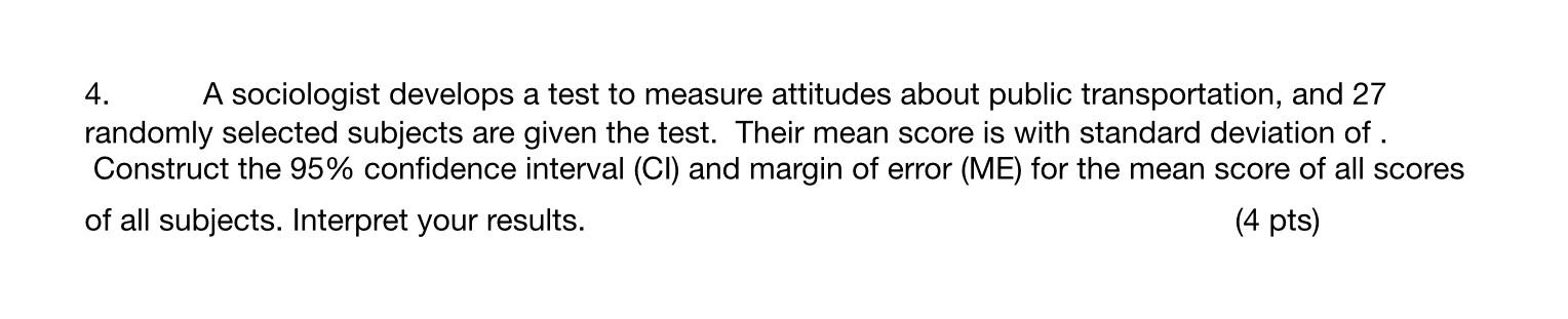 4 A Sociologist Develops A Test To Measure Attitudes About Public Transportation And 27 Randomly Selected Subjects Are 1