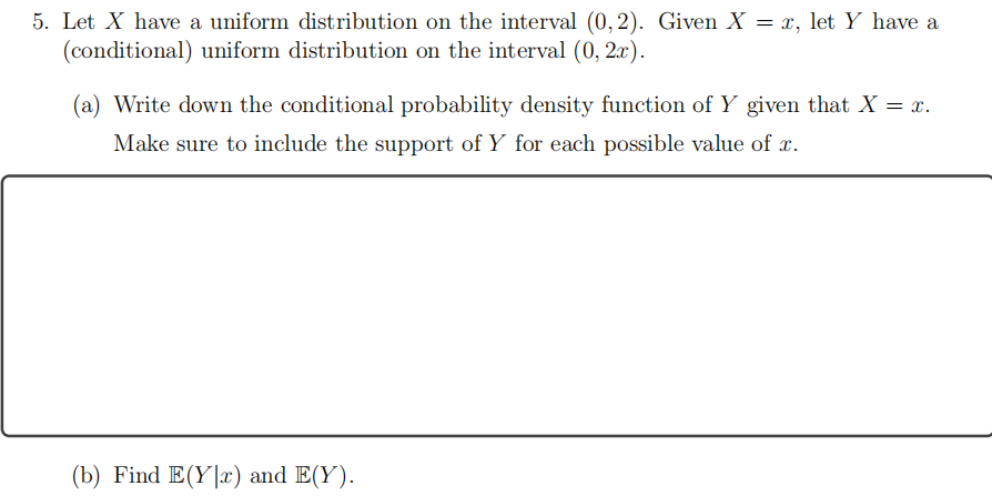 5 Let X Have A Uniform Distribution On The Interval 0 2 Given X X Let Y Have A Conditional Uniform Distribution 1