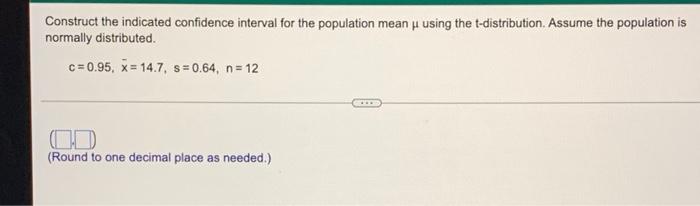 Construct The Indicated Confidence Interval For The Population Mean Y Using The T Distribution Assume The Population Is 1