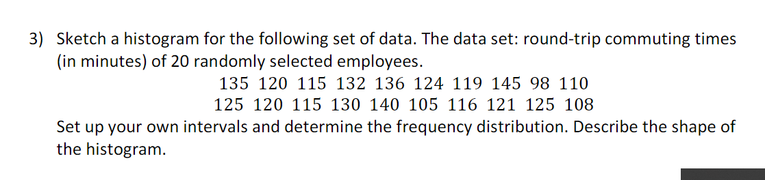 3 Sketch A Histogram For The Following Set Of Data The Data Set Round Trip Commuting Times In Minutes Of 20 Randoml 1