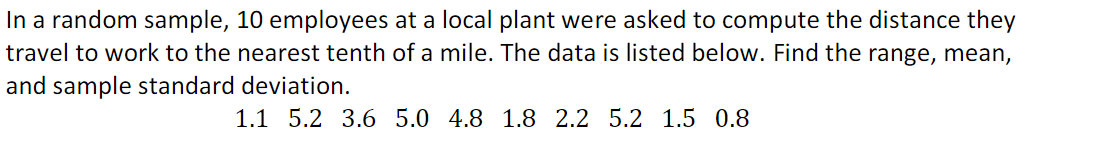 In A Random Sample 10 Employees At A Local Plant Were Asked To Compute The Distance They Travel To Work To The Nearest 1