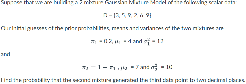 Suppose That We Are Building A 2 Mixture Gaussian Mixture Model Of The Following Scalar Data D 3 5 9 2 6 9 Our 1