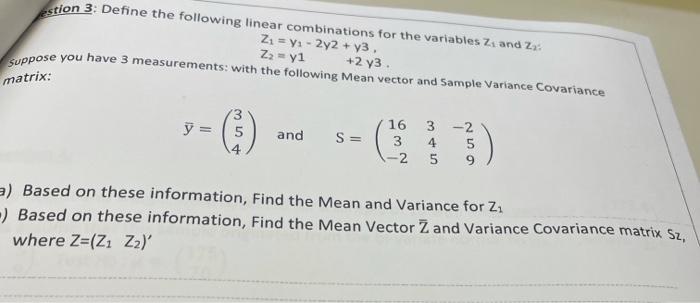Estion 3 Define The Following Linear Combinations For The Variables Zx And 2 Z1 Y1 2y2 Y3 Z2 Yi 2 Y3 Suppose You 1