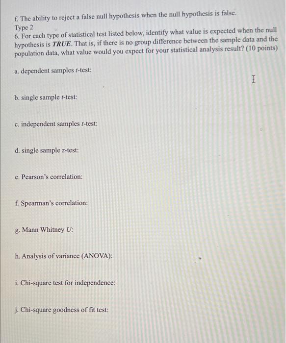 F The Ability To Reject A False Null Hypothesis When The Null Hypothesis Is False Type 2 6 For Each Type Of Statistic 1