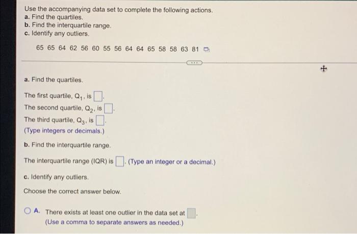 Use The Accompanying Data Set To Complete The Following Actions A Find The Quartiles B Find The Interquartile Range 1