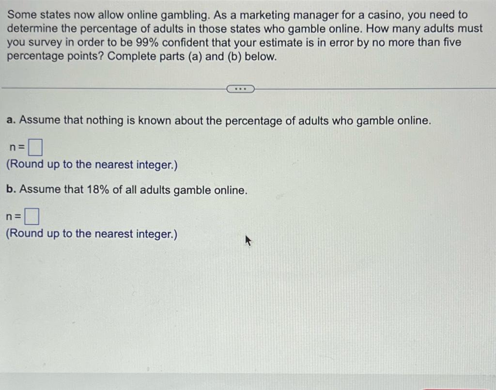 Some States Now Allow Online Gambling As A Marketing Manager For A Casino You Need To Determine The Percentage Of Adul 1