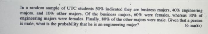 In A Random Sample Of Utc Students 50 Indicated They Are Business Majors 40 Engineering Majors And 10 Other Majors 1