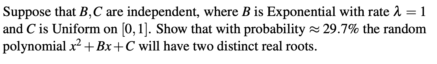 Suppose That B C Are Independent Where B Is Exponential With Rate 1 1 And C Is Uniform On 0 1 Show That With Prob 1
