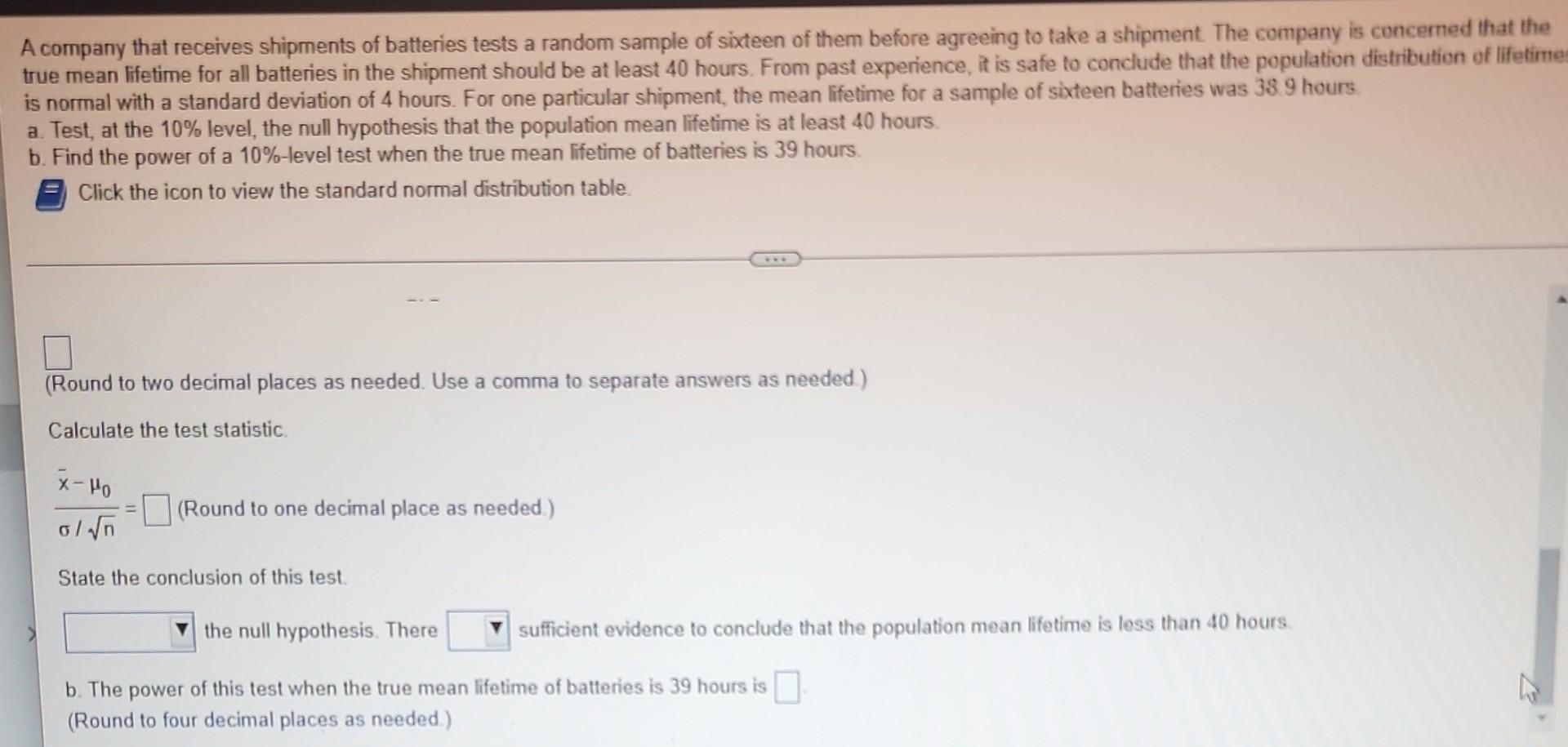 A Company That Receives Shipments Of Batteries Tests A Random Sample Of Sixteen Of Them Before Agreeing To Take A Shipme 3