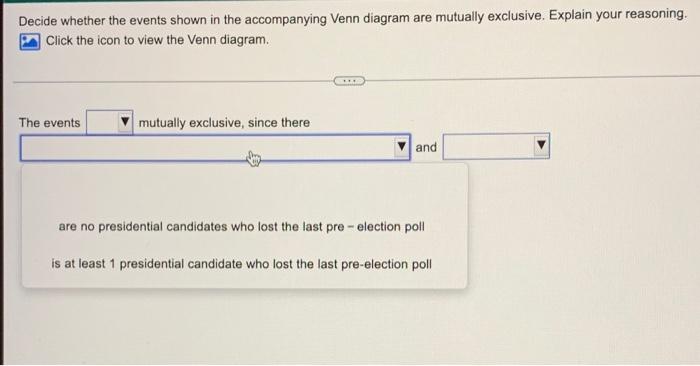 Decide Whether The Events Shown In The Accompanying Venn Diagram Are Mutually Exclusive Explain Your Reasoning Click T 2