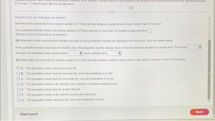 Suppose A Geyser Has A Mean Time Between Eruptions Of 66 Minutes Let The Interval Of Time Between The Oruptions Be Norma 2