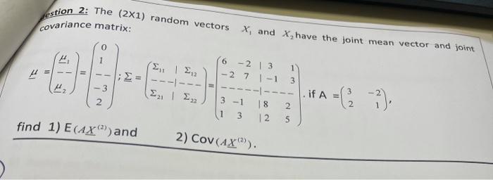 Estion 2 The 2x1 Random Vectors Covariance Matrix X And X Have The Joint Mean Vector And Joint 0 1 3 1 3 2 1