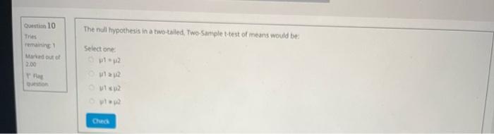 The Null Hypothesis In A Two Tailed Two Sample T Test Of Means Would Be Question 10 Thes Emain No 200 Select One 2 Che 1