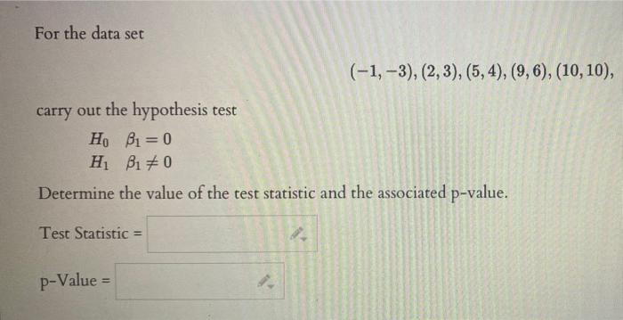 For The Data Set 1 3 2 3 5 4 9 6 10 10 Carry Out The Hypothesis Test Ho Bi 0 Hb170 Determine The Valu 1