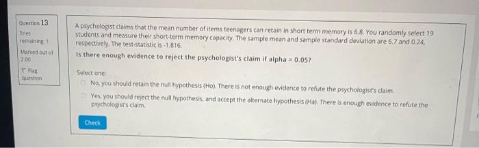 Question 13 Tries Remaining Marked Out Of 2 00 A Psychologist Claims That The Mean Number Of Items Teenagers Can Retain 1