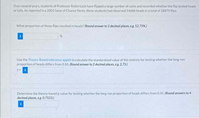 Over Several Years Students Of Professor Robin Lock Have Flipped A Large Number Of Coins And Recorded Whether The Flip 1