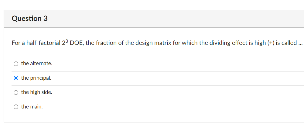 Question 3 For A Half Factorial 23 Doe The Fraction Of The Design Matrix For Which The Dividing Effect Is High Is C 1