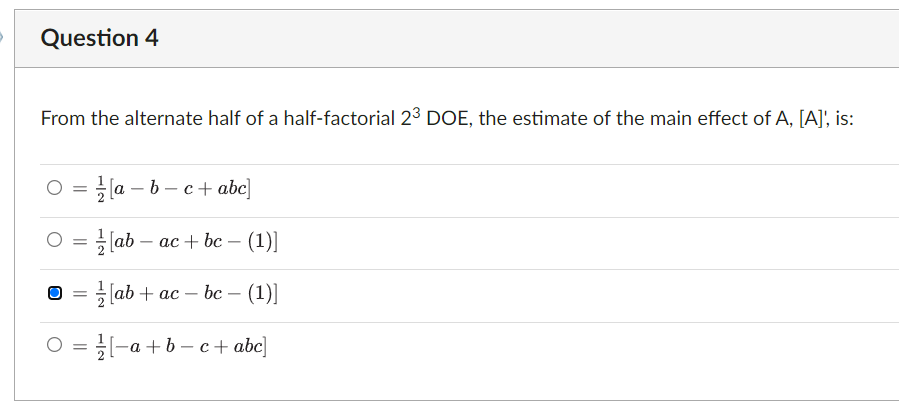 Question 4 From The Alternate Half Of A Half Factorial 23 Doe The Estimate Of The Main Effect Of A A Is O A 1