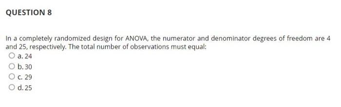 Question 6 In The One Way Anova Where K Is The Number Of Treatments And N Is The Number Of Observations In All Samples 4