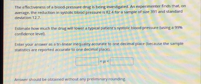 The Effectiveness Of A Blood Pressure Drug Is Being Investigated An Experimenter Finds That On Average The Reduction 1