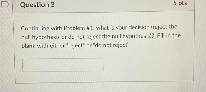 Perform The Following Hypothesis Test Ho M 6 H H 6 The Sample Mean Is 5 8 Sample Standard Deviation Of 1 5 And A Sa 2