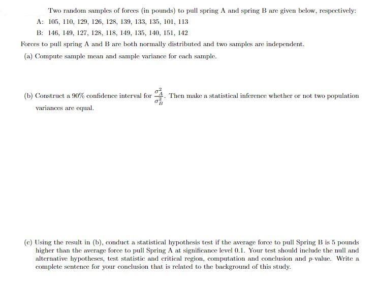 Two Random Samples Of Forces In Pounds To Pull Spring A And Spring B Are Given Below Respectively A 105 110 129 1