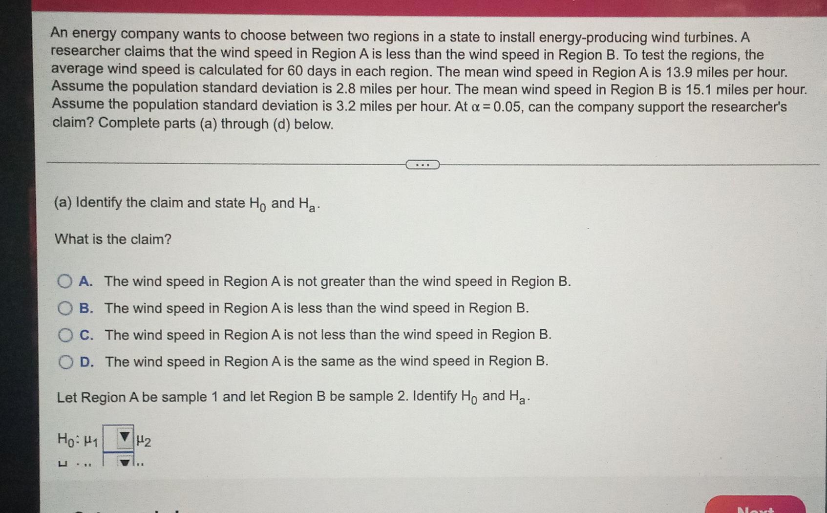 An Energy Company Wants To Choose Between Two Regions In A State To Install Energy Producing Wind Turbines A Researcher 1