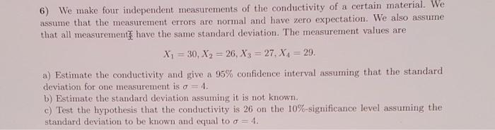 6 We Make Four Independent Measurements Of The Conductivity Of A Certain Material We Assume That The Measurement Error 1