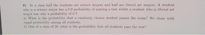 8 In A Class Half The Students Are Science Majors And Half Are Liberal Art Majors A Student Who Is A Science Major Has 1