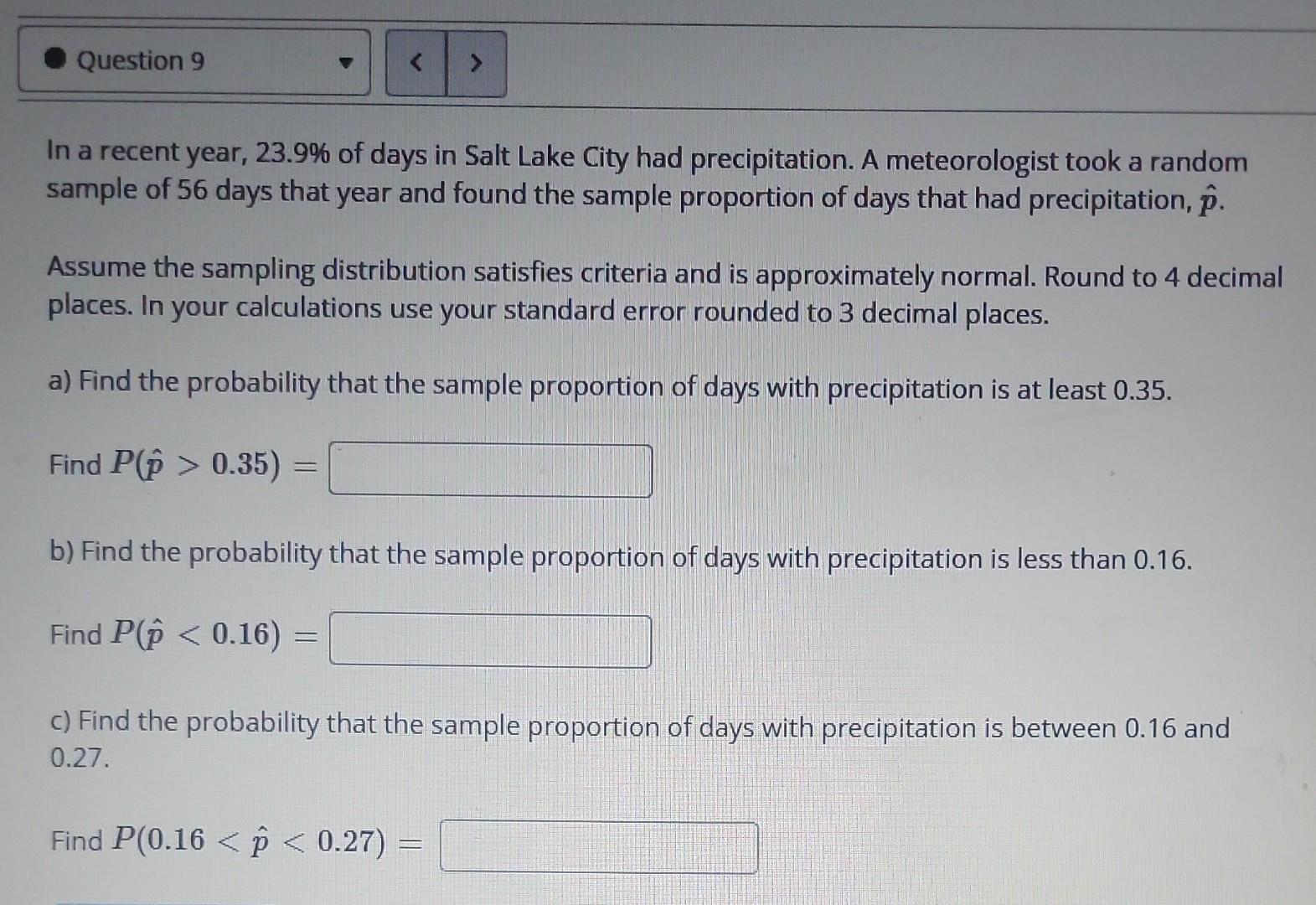 Question 9 In A Recent Year 23 9 Of Days In Salt Lake City Had Precipitation A Meteorologist Took A Random Sample O 1