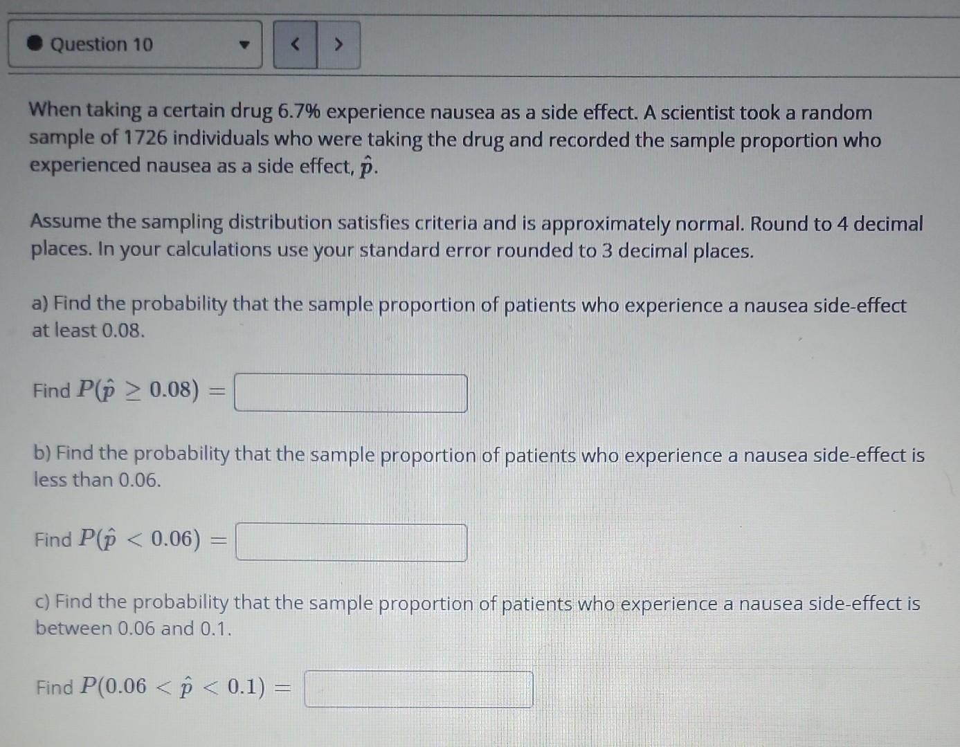 Question 10 When Taking A Certain Drug 6 7 Experience Nausea As A Side Effect A Scientist Took A Random Sample Of 1726 1