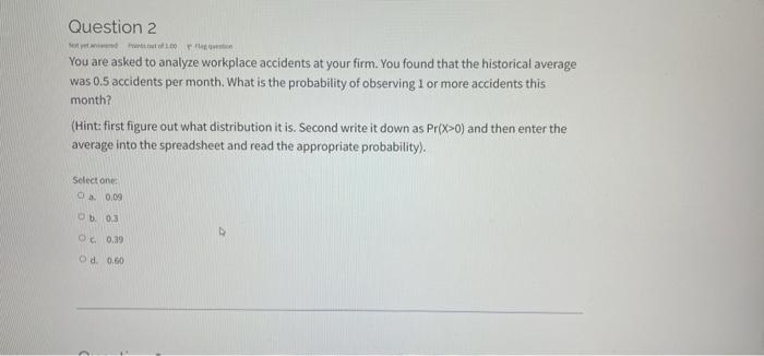 Question 2 100 You Are Asked To Analyze Workplace Accidents At Your Firm You Found That The Historical Average Was 0 5 1