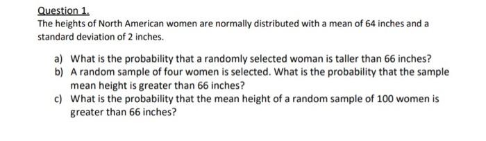 Question 1 The Heights Of North American Women Are Normally Distributed With A Mean Of 64 Inches And A Standard Deviati 1