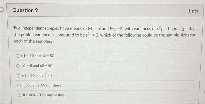 Each Of The Samples A N1 50 And N2 50 B N1 8 And N2 50 C N1 50 And N2 8 D It Could Be Any Of These E I 1