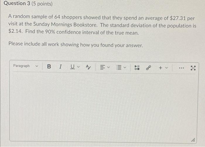 Question 3 5 Points A Random Sample Of 64 Shoppers Showed That They Spend An Average Of 27 31 Per Visit At The Sunday 1
