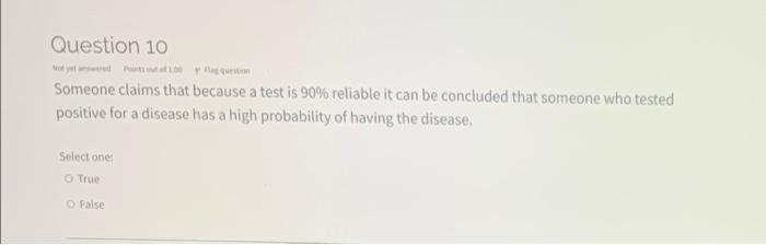 Question 10 Wat Yet To Con Someone Claims That Because A Test Is 90 Reliable It Can Be Concluded That Someone Who Teste 1
