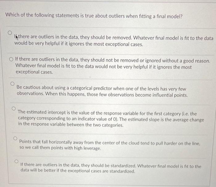 Which Of The Following Statements Is True About Outliers When Fitting A Final Model If There Are Outliers In The Data 1