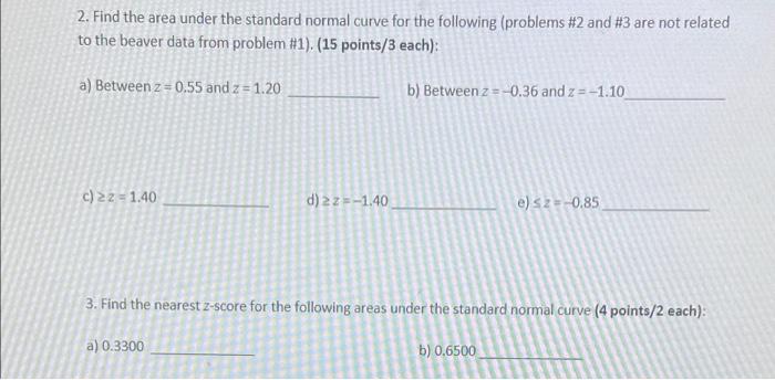2 Find The Area Under The Standard Normal Curve For The Following Problems 2 And 3 Are Not Related To The Beaver Dat 1