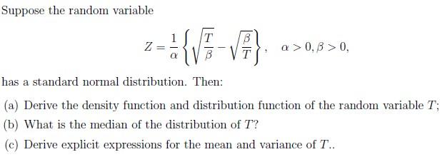 Suppose The Random Variable 1 Z Q V T B 8 T A 0 3 0 Has A Standard Normal Distribution Then A Derive The Density 1